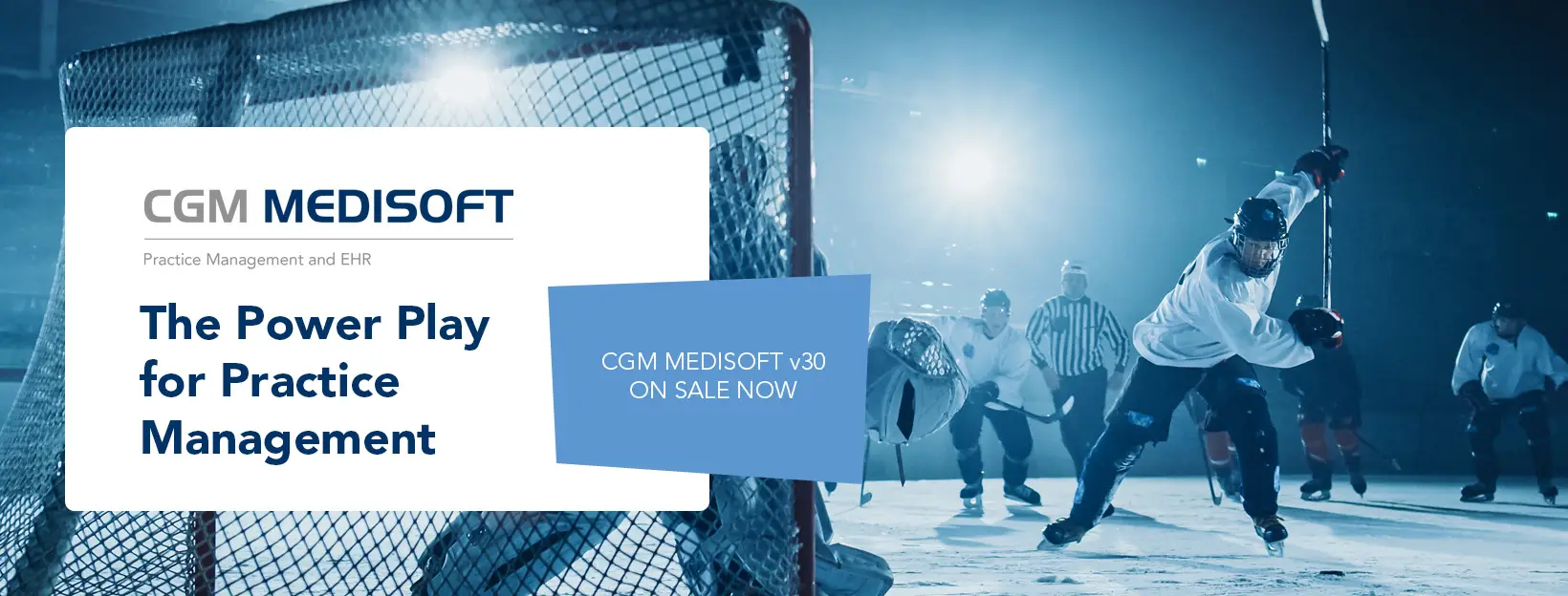 CGM Medisoft — The Power Play for Practice Management. CGM Medisoft v30 on sale now.